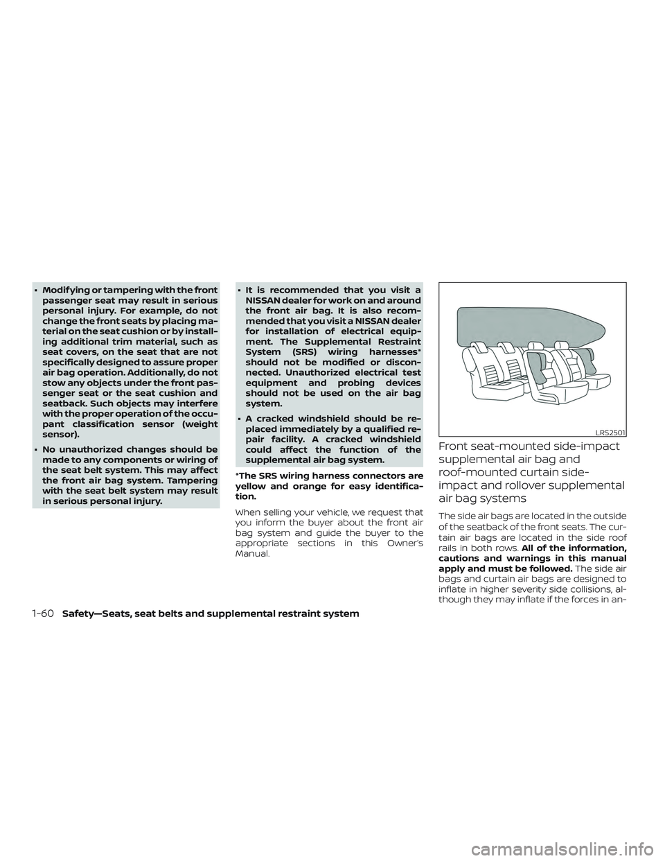 NISSAN ROGUE HYBRID 2019 Owners Manual ∙ Modif ying or tampering with the frontpassenger seat may result in serious
personal injury. For example, do not
change the front seats by placing ma-
terial on the seat cushion or by install-
ing NISSAN ROGUE HYBRID 2019 Owners Manual ∙ Modif ying or tampering with the frontpassenger seat may result in serious
personal injury. For example, do not
change the front seats by placing ma-
terial on the seat cushion or by install-
ing