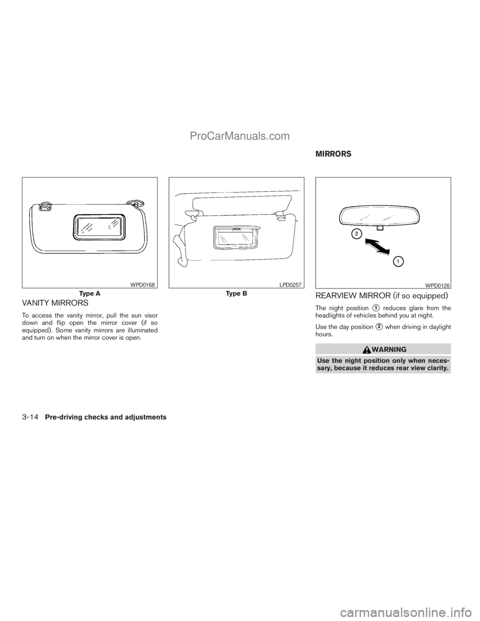 NISSAN TITAN 2008  Owners Manual VANITY MIRRORS
To access the vanity mirror, pull the sun visor
down and flip open the mirror cover (if so
equipped) . Some vanity mirrors are illuminated
and turn on when the mirror cover is open.
REA