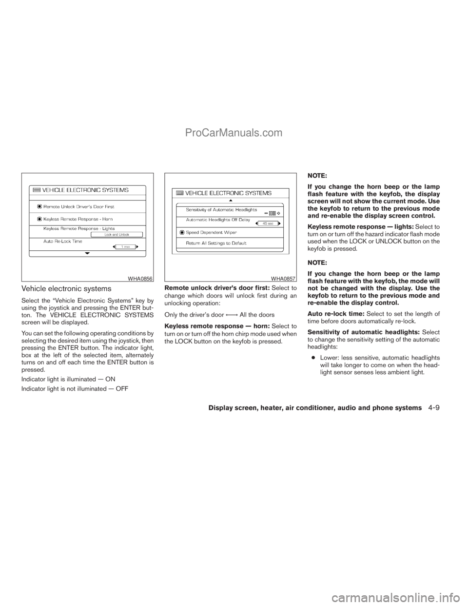 NISSAN TITAN 2008  Owners Manual Vehicle electronic systems
Select the “Vehicle Electronic Systems” key by
using the joystick and pressing the ENTER but-
ton. The VEHICLE ELECTRONIC SYSTEMS
screen will be displayed.
You can set t
