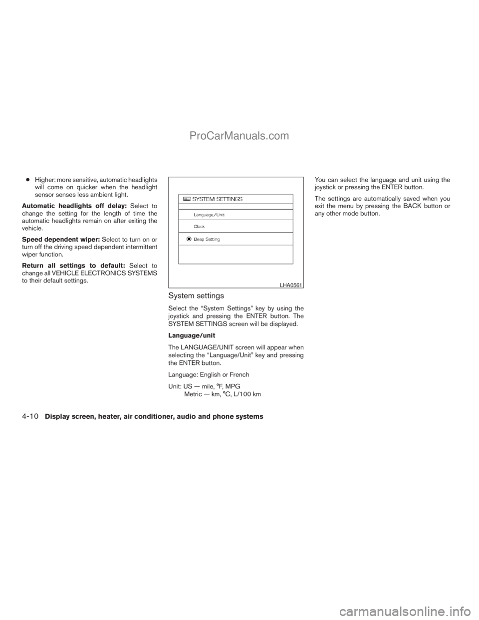 NISSAN TITAN 2008  Owners Manual cHigher: more sensitive, automatic headlights
will come on quicker when the headlight
sensor senses less ambient light.
Automatic headlights off delay:Select to
change the setting for the length of ti