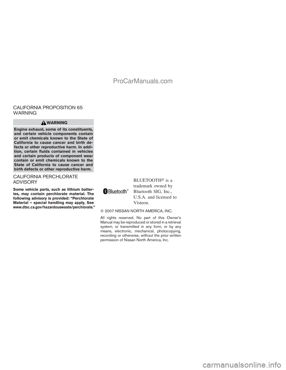 NISSAN TITAN 2008  Owners Manual CALIFORNIA PROPOSITION 65
WARNING
WARNING
Engine exhaust, some of its constituents,
and certain vehicle components contain
or emit chemicals known to the State of
California to cause cancer and birth 