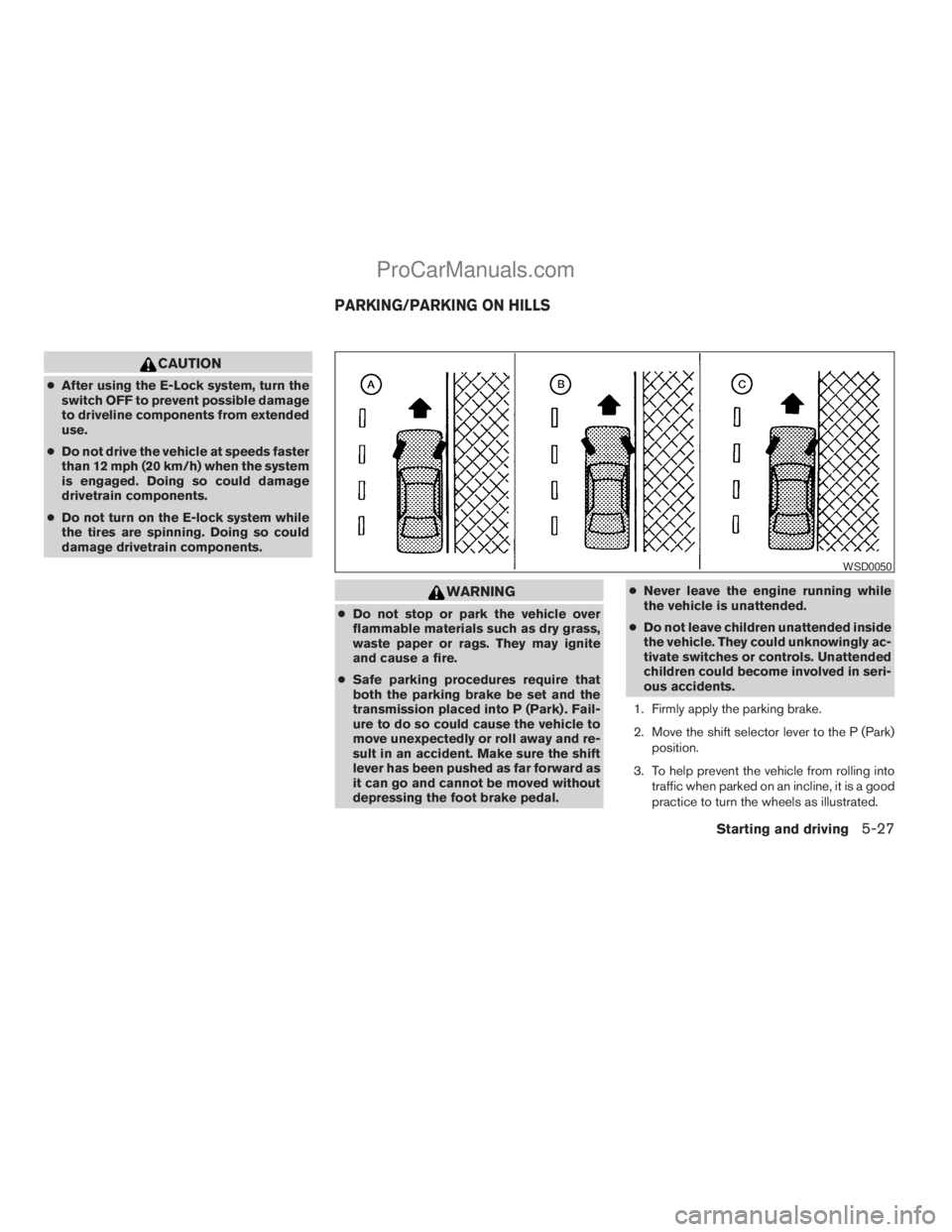 NISSAN TITAN 2008  Owners Manual CAUTION
cAfter using the E-Lock system, turn the
switch OFF to prevent possible damage
to driveline components from extended
use.
cDo not drive the vehicle at speeds faster
than 12 mph (20 km/h) when 