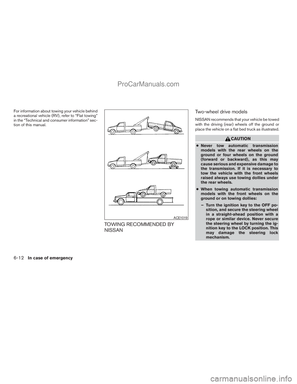 NISSAN TITAN 2008  Owners Manual For information about towing your vehicle behind
a recreational vehicle (RV) , refer to “Flat towing”
in the “Technical and consumer information” sec-
tion of this manual.
TOWING RECOMMENDED B