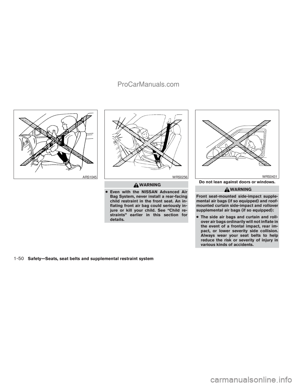 NISSAN TITAN 2008  Owners Manual WARNING
cEven with the NISSAN Advanced Air
Bag System, never install a rear-facing
child restraint in the front seat. An in-
flating front air bag could seriously in-
jure or kill your child. See “C