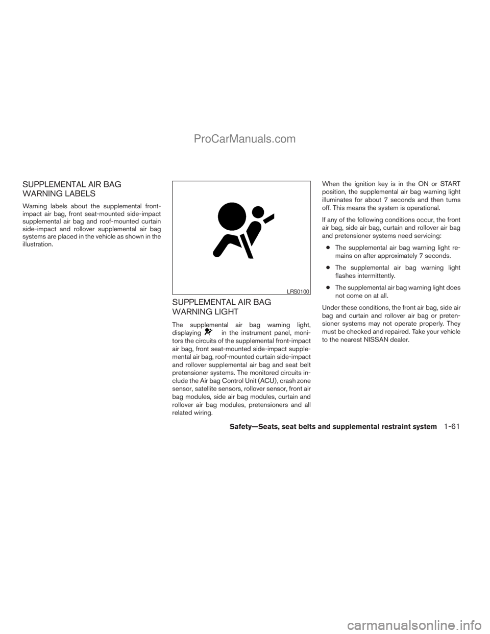 NISSAN TITAN 2008  Owners Manual SUPPLEMENTAL AIR BAG
WARNING LABELS
Warning labels about the supplemental front-
impact air bag, front seat-mounted side-impact
supplemental air bag and roof-mounted curtain
side-impact and rollover s
