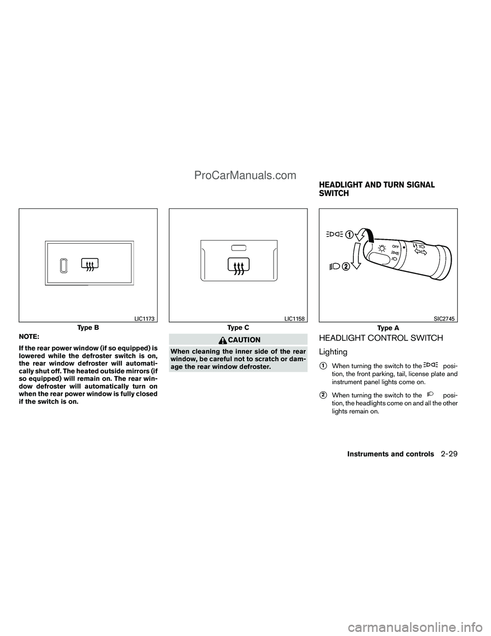 NISSAN TITAN 2012  Owners Manual NOTE:
If the rear power window (if so equipped) is
lowered while the defroster switch is on,
the rear window defroster will automati-
cally shut off. The heated outside mirrors (if
so equipped) will r