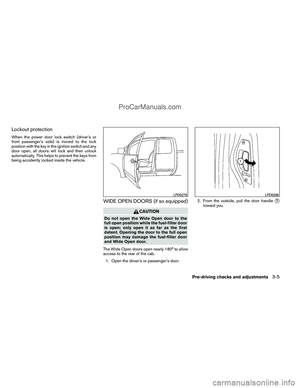 NISSAN TITAN 2012  Owners Manual Lockout protection
When the power door lock switch (driver’s or
front passenger’s side) is moved to the lock
position with the key in the ignition switch and any
door open, all doors will lock and