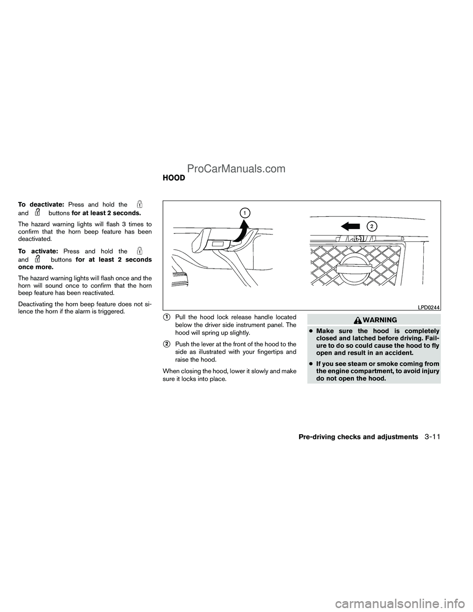 NISSAN TITAN 2012  Owners Manual To deactivate:Press and hold the
andbuttonsfor at least 2 seconds.
The hazard warning lights will flash 3 times to
confirm that the horn beep feature has been
deactivated.
To activate: Press and hold 