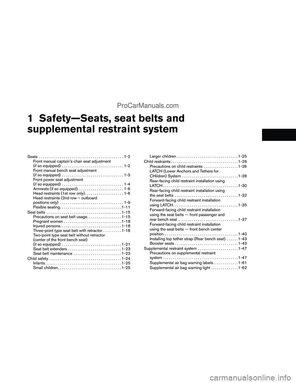 NISSAN TITAN 2012 User Guide 1 Safety—Seats, seat belts and
supplemental restraint system
Seats ............................................1-2
Front manual captain’s chair seat adjustment
(if so equipped) ...................