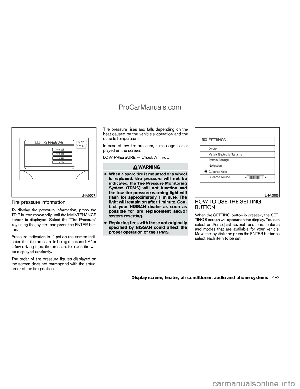 NISSAN TITAN 2012  Owners Manual Tire pressure information
To display tire pressure information, press the
TRIP button repeatedly until the MAINTENANCE
screen is displayed. Select the “Tire Pressure”
key using the joystick and pr