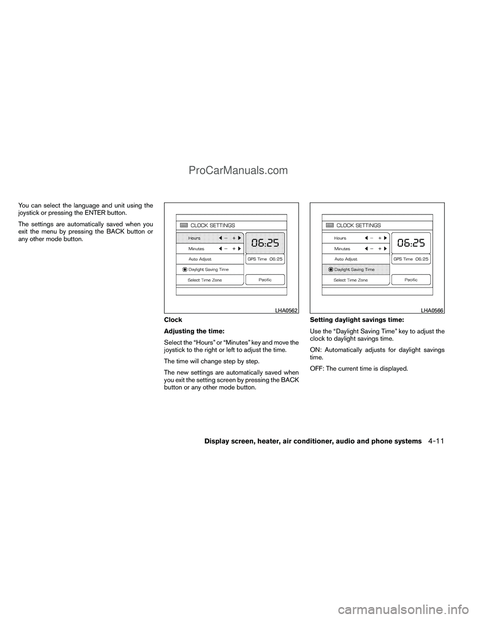 NISSAN TITAN 2012  Owners Manual You can select the language and unit using the
joystick or pressing the ENTER button.
The settings are automatically saved when you
exit the menu by pressing the BACK button or
any other mode button.C