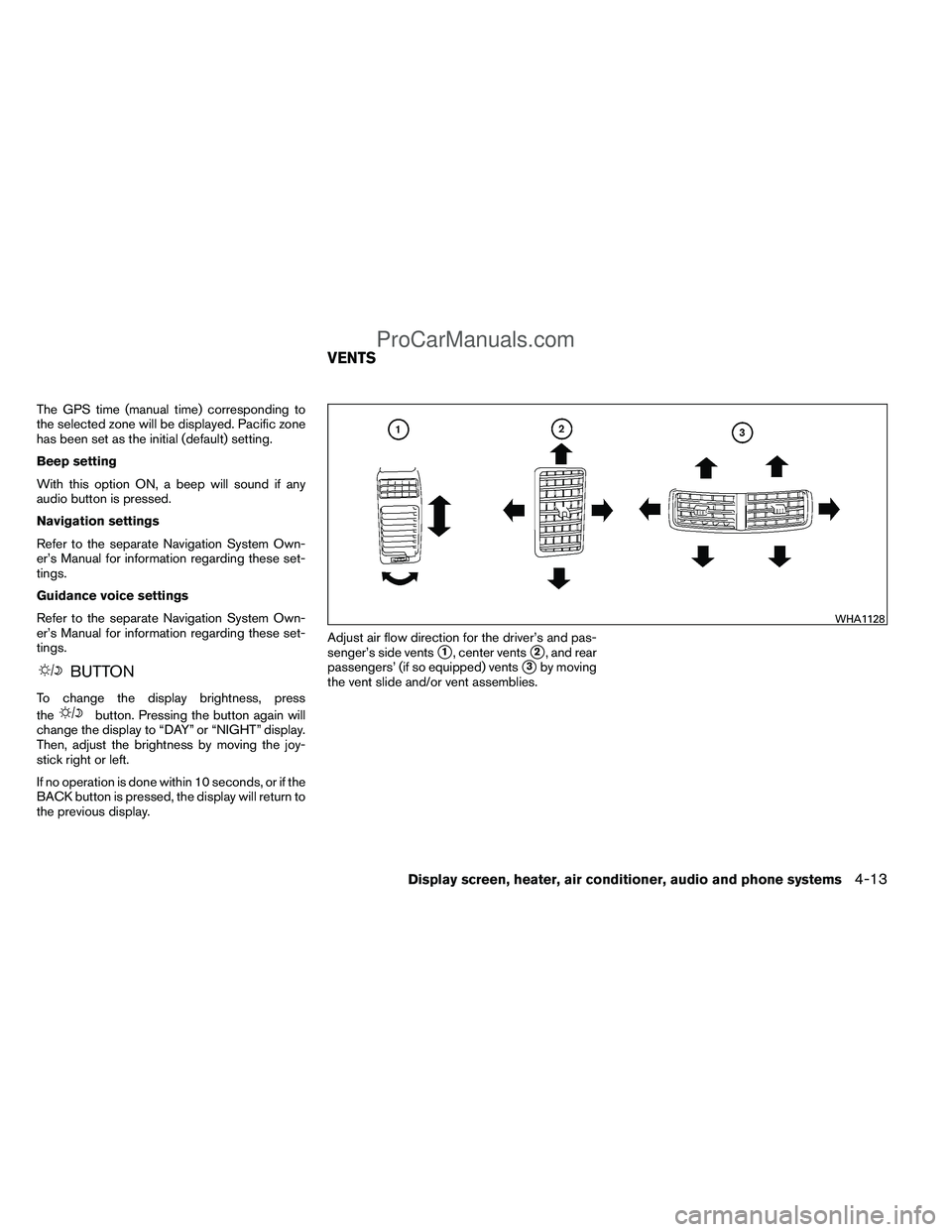 NISSAN TITAN 2012  Owners Manual The GPS time (manual time) corresponding to
the selected zone will be displayed. Pacific zone
has been set as the initial (default) setting.
Beep setting
With this option ON, a beep will sound if any
