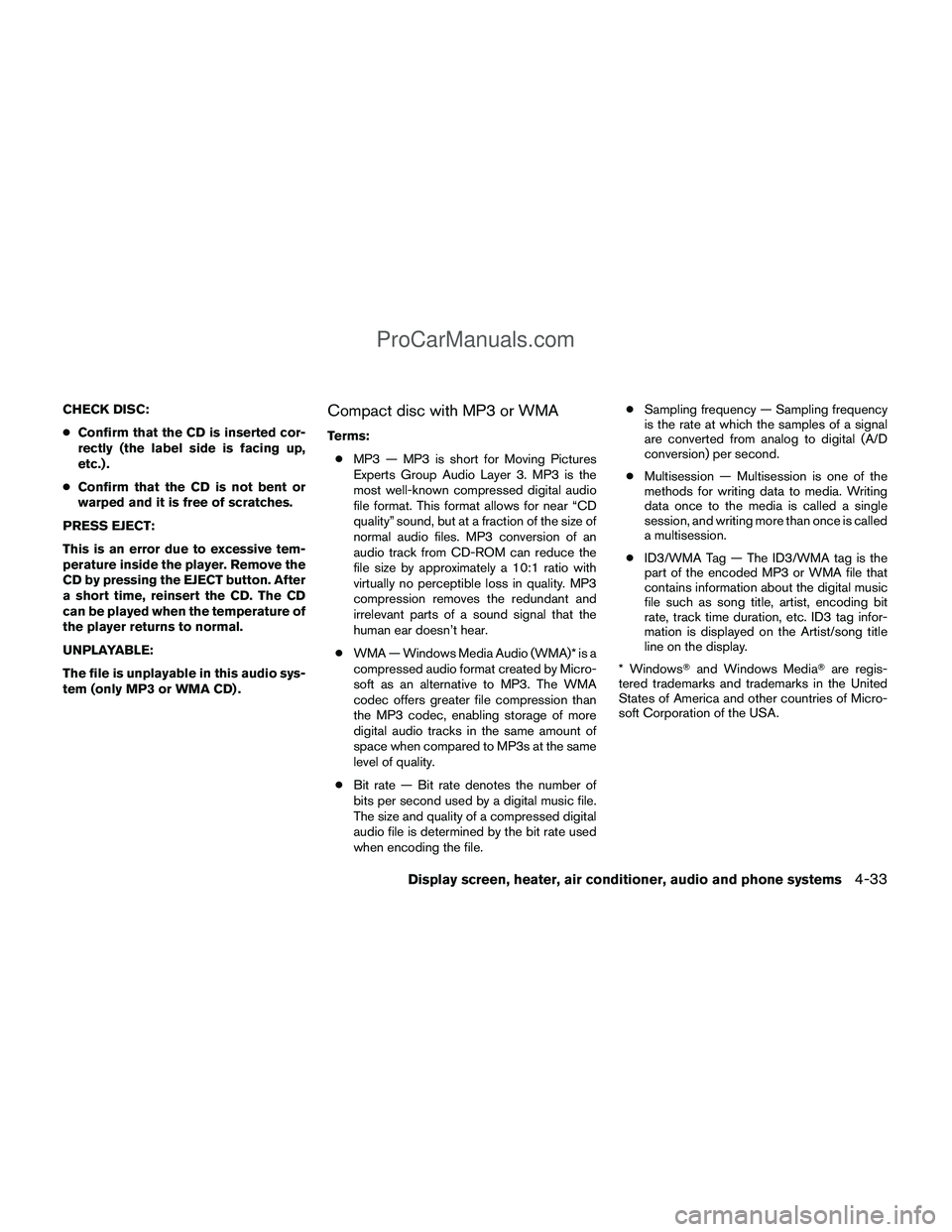 NISSAN TITAN 2012 Owners Manual CHECK DISC:
●Confirm that the CD is inserted cor-
rectly (the label side is facing up,
etc.) .
● Confirm that the CD is not bent or
warped and it is free of scratches.
PRESS EJECT:
This is an erro NISSAN TITAN 2012 Owners Manual CHECK DISC:
●Confirm that the CD is inserted cor-
rectly (the label side is facing up,
etc.) .
● Confirm that the CD is not bent or
warped and it is free of scratches.
PRESS EJECT:
This is an erro