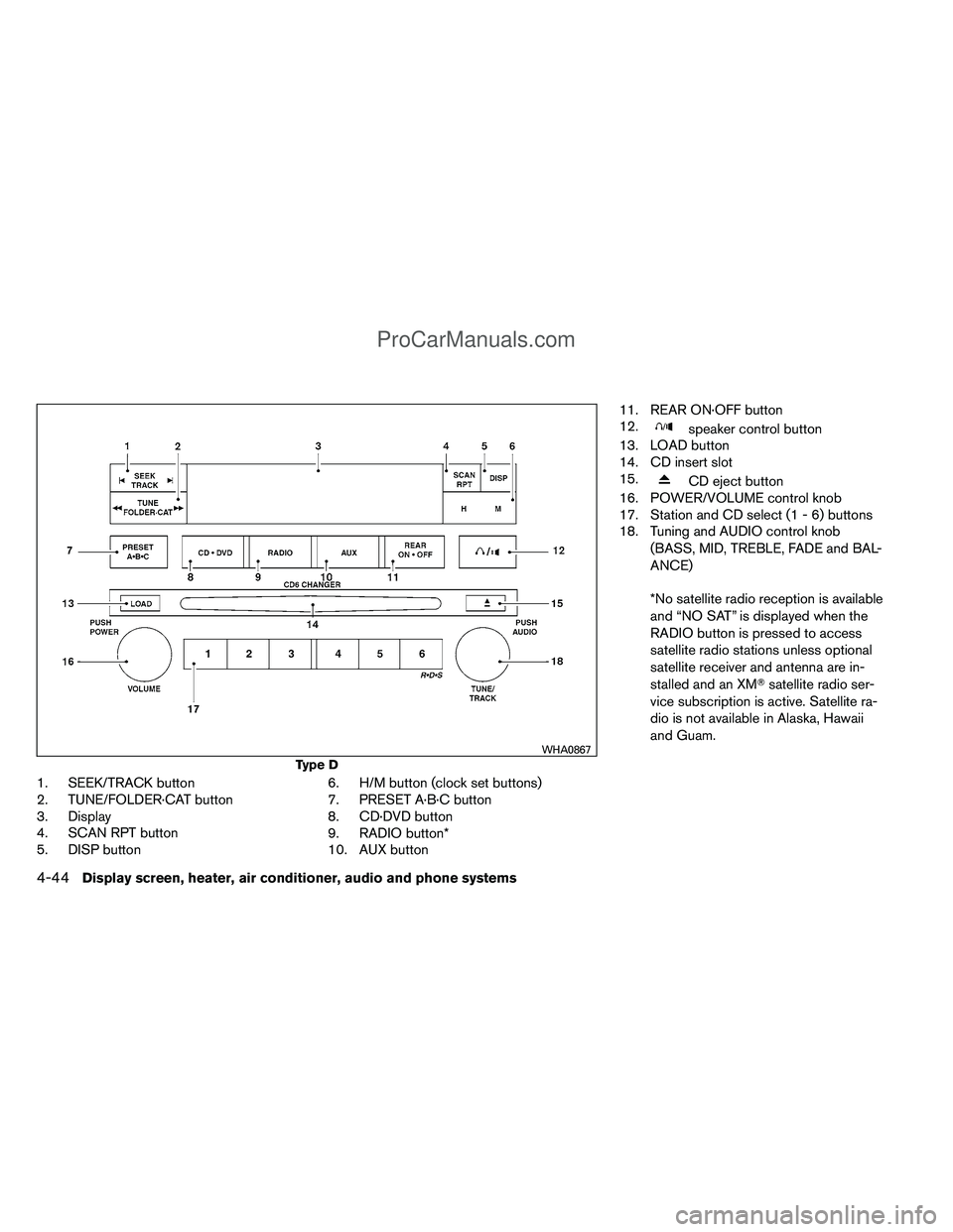 NISSAN TITAN 2012  Owners Manual 1. SEEK/TRACK button
2. TUNE/FOLDER·CAT button
3. Display
4. SCAN RPT button
5. DISP button6. H/M button (clock set buttons)
7. PRESET A·B·C button
8. CD·DVD button
9. RADIO button*
10. AUX button