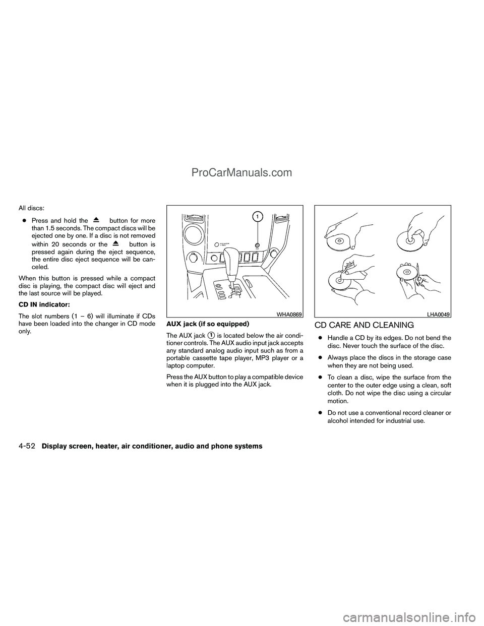 NISSAN TITAN 2012 Owners Manual All discs:● Press and hold the
button for more
than 1.5 seconds. The compact discs will be
ejected one by one. If a disc is not removed
within 20 seconds or the
button is
pressed again during the ej NISSAN TITAN 2012 Owners Manual All discs:● Press and hold the
button for more
than 1.5 seconds. The compact discs will be
ejected one by one. If a disc is not removed
within 20 seconds or the
button is
pressed again during the ej