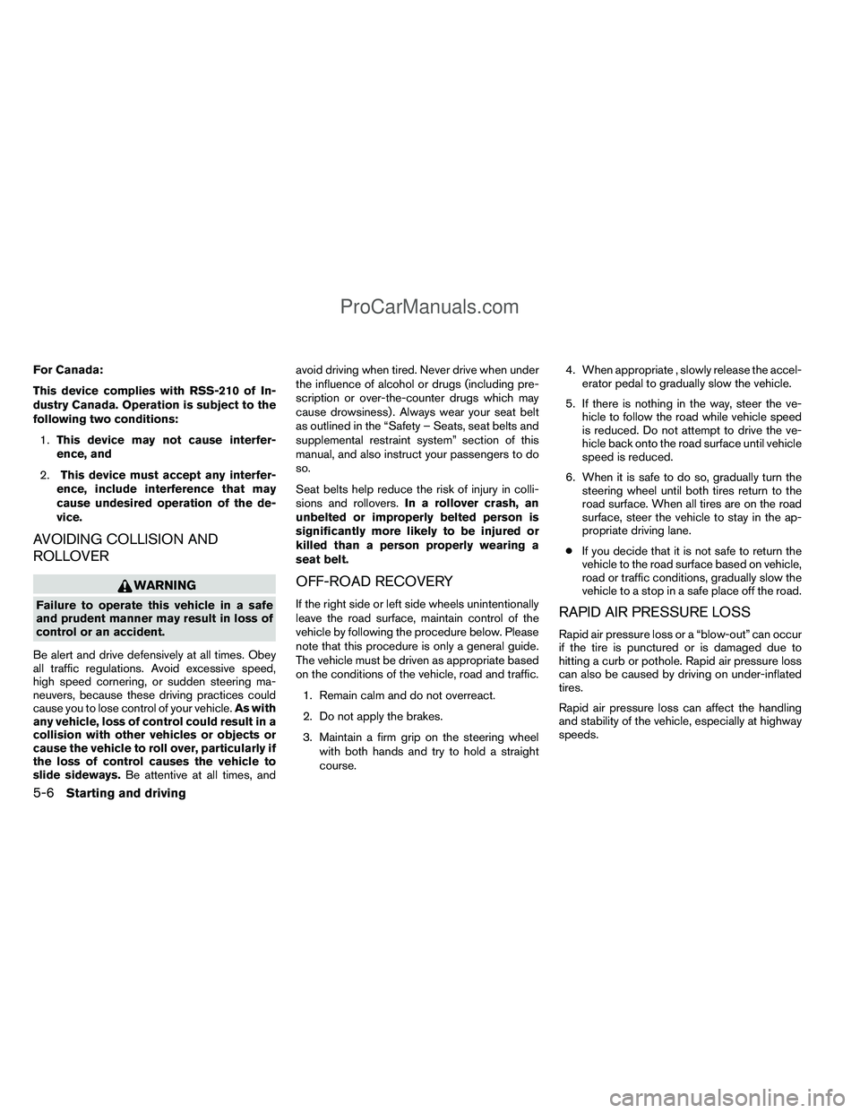 NISSAN TITAN 2012 Owners Manual For Canada:
This device complies with RSS-210 of In-
dustry Canada. Operation is subject to the
following two conditions:1. This device may not cause interfer-
ence, and
2. This device must accept any NISSAN TITAN 2012 Owners Manual For Canada:
This device complies with RSS-210 of In-
dustry Canada. Operation is subject to the
following two conditions:1. This device may not cause interfer-
ence, and
2. This device must accept any