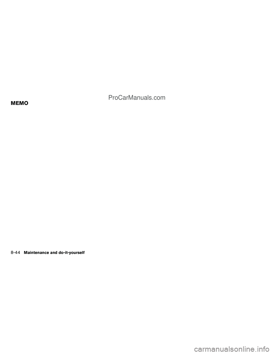 NISSAN TITAN 2012  Owners Manual MEMO
8-44Maintenance and do-it-yourself
ProCarManuals.com 