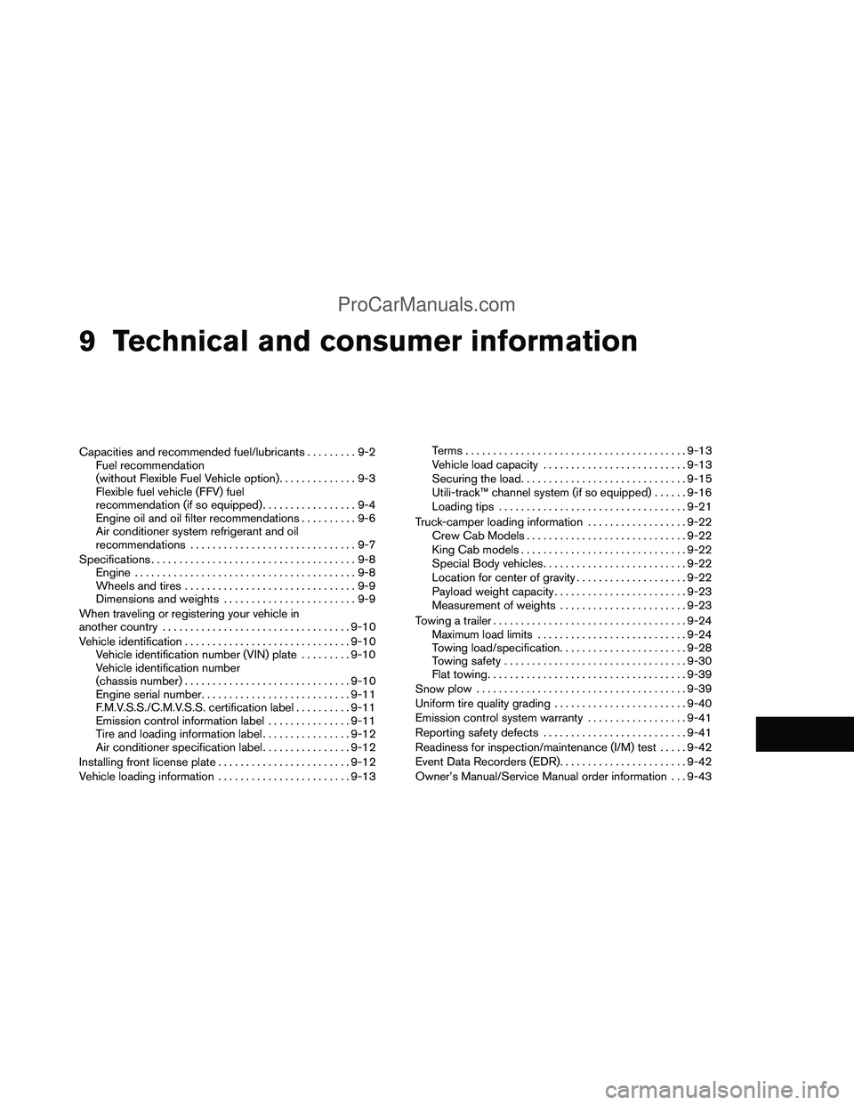 NISSAN TITAN 2012  Owners Manual 9 Technical and consumer information
Capacities and recommended fuel/lubricants.........9-2
Fuel recommendation
(without Flexible Fuel Vehicle option). .............9-3
Flexible fuel vehicle (FFV) fue