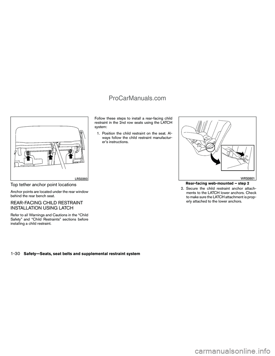 NISSAN TITAN 2012 Service Manual Top tether anchor point locations
Anchor points are located under the rear window
behind the rear bench seat.
REAR-FACING CHILD RESTRAINT
INSTALLATION USING LATCH
Refer to all Warnings and Cautions in