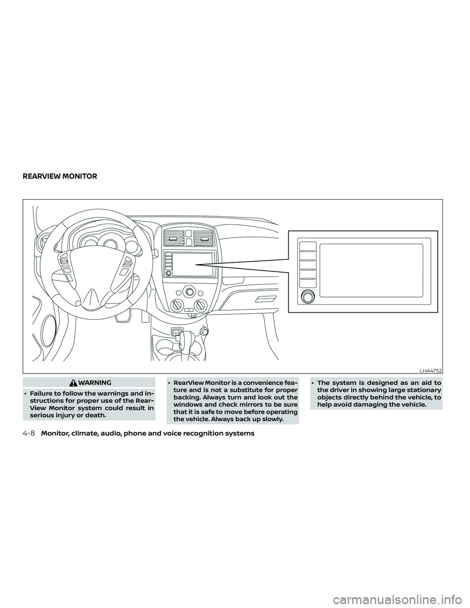 NISSAN VERSA 2019 Owners Manual WARNING
∙ Failure to follow the warnings and in-structions for proper use of the Rear-
View Monitor system could result in
serious injury or death. ∙
RearView Monitor is a convenience fea-
ture an NISSAN VERSA 2019 Owners Manual WARNING
∙ Failure to follow the warnings and in-structions for proper use of the Rear-
View Monitor system could result in
serious injury or death. ∙
RearView Monitor is a convenience fea-
ture an
