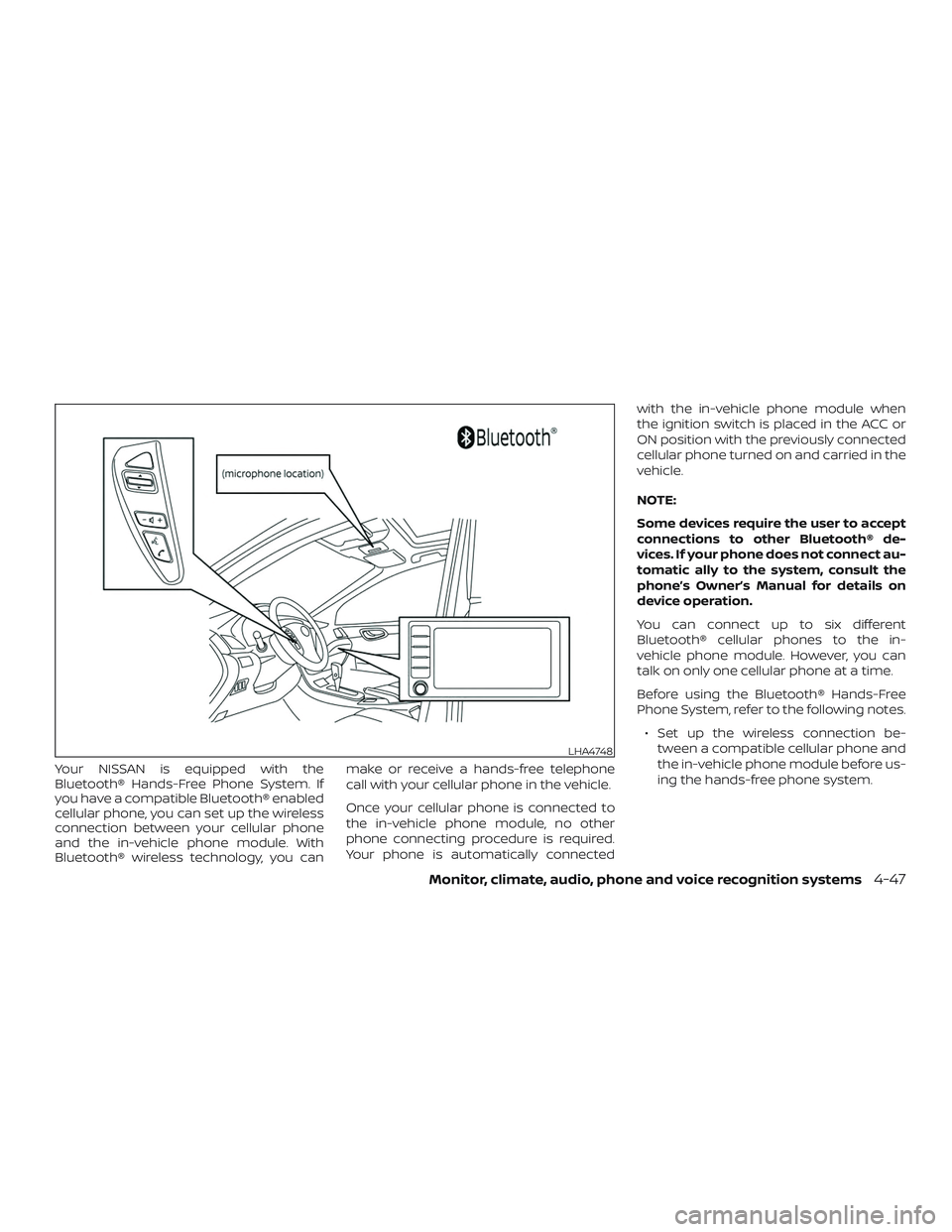 NISSAN VERSA 2019  Owners Manual Your NISSAN is equipped with the
Bluetooth® Hands-Free Phone System. If
you have a compatible Bluetooth® enabled
cellular phone, you can set up the wireless
connection between your cellular phone
an
