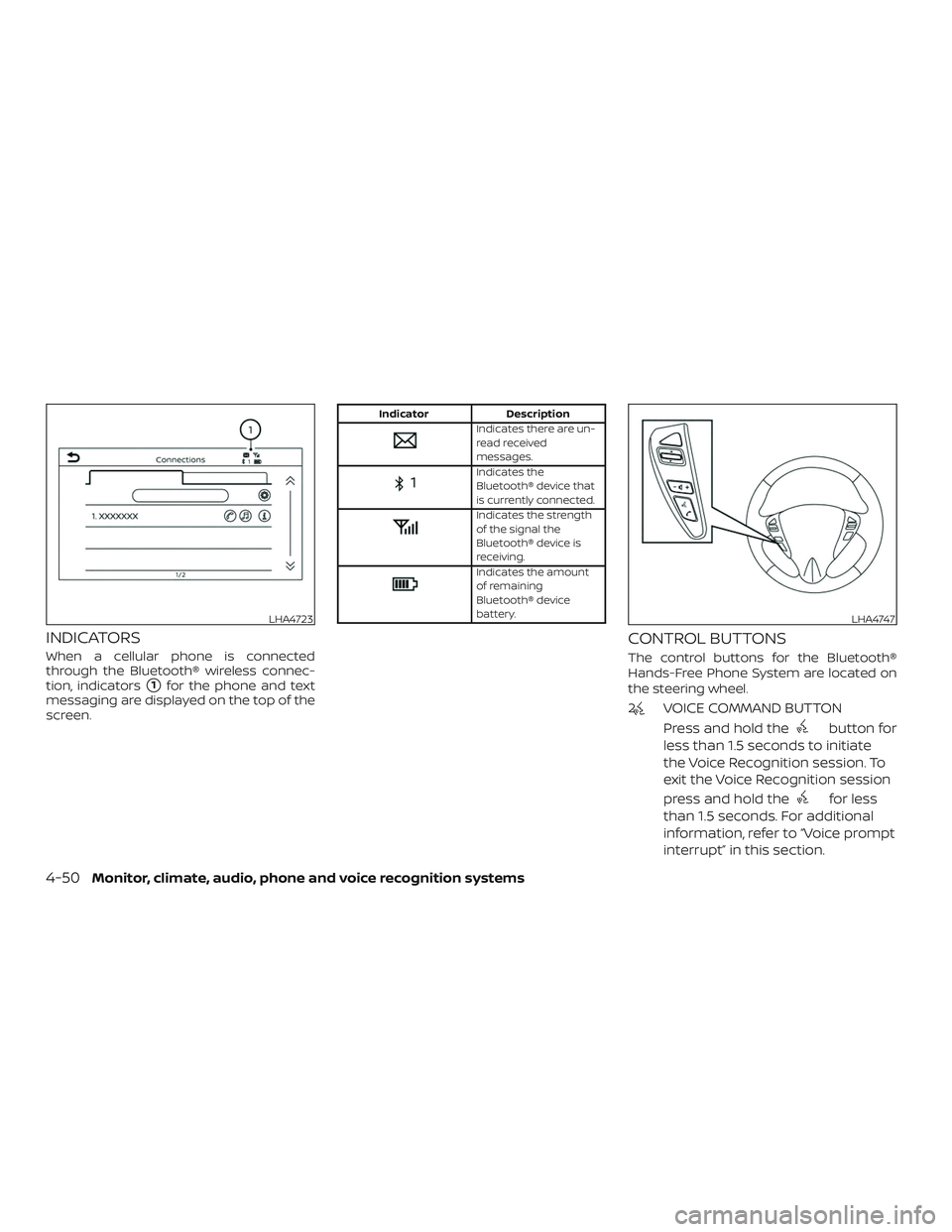 NISSAN VERSA 2019  Owners Manual INDICATORS
When a cellular phone is connected
through the Bluetooth® wireless connec-
tion, indicators
1for the phone and text
messaging are displayed on the top of the
screen.
Indicator Description