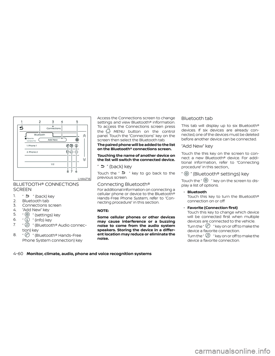 NISSAN VERSA 2019 Owners Manual BLUETOOTH® CONNECTIONS
SCREEN
1.“” (back) key
2. Bluetooth tab
3. Connections screen
4. “Add New” key
5. “
” (settings) key
6. “
” (info) key
7. “
” (Bluetooth® Audio connec-
tio NISSAN VERSA 2019 Owners Manual BLUETOOTH® CONNECTIONS
SCREEN
1.“” (back) key
2. Bluetooth tab
3. Connections screen
4. “Add New” key
5. “
” (settings) key
6. “
” (info) key
7. “
” (Bluetooth® Audio connec-
tio
