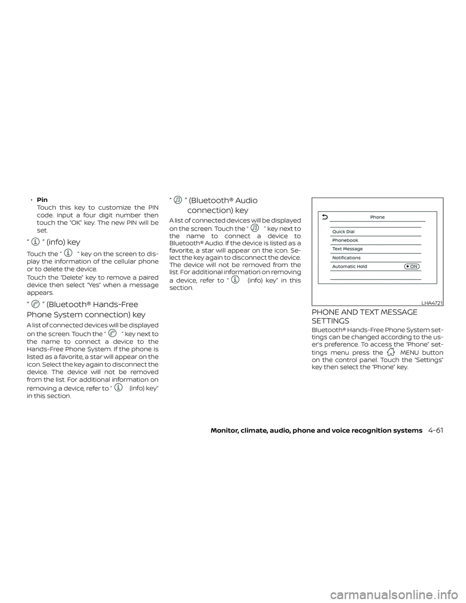 NISSAN VERSA 2019 Owners Manual ∙Pin
Touch this key to customize the PIN
code. Input a four digit number then
touch the “OK” key. The new PIN will be
set.
“” (info) key
Touch the “” key on the screen to dis-
play the i NISSAN VERSA 2019 Owners Manual ∙Pin
Touch this key to customize the PIN
code. Input a four digit number then
touch the “OK” key. The new PIN will be
set.
“” (info) key
Touch the “” key on the screen to dis-
play the i