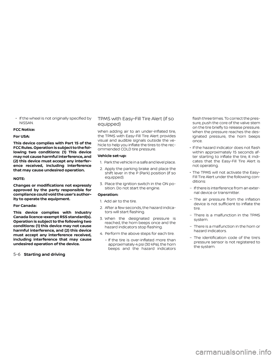 NISSAN VERSA 2019 Owners Manual ∙ If the wheel is not originally specified byNISSAN.
FCC Notice:
For USA:
This device complies with Part 15 of the
FCC Rules. Operation is subject to the fol-
lowing two conditions: (1) This device
NISSAN VERSA 2019 Owners Manual ∙ If the wheel is not originally specified byNISSAN.
FCC Notice:
For USA:
This device complies with Part 15 of the
FCC Rules. Operation is subject to the fol-
lowing two conditions: (1) This device