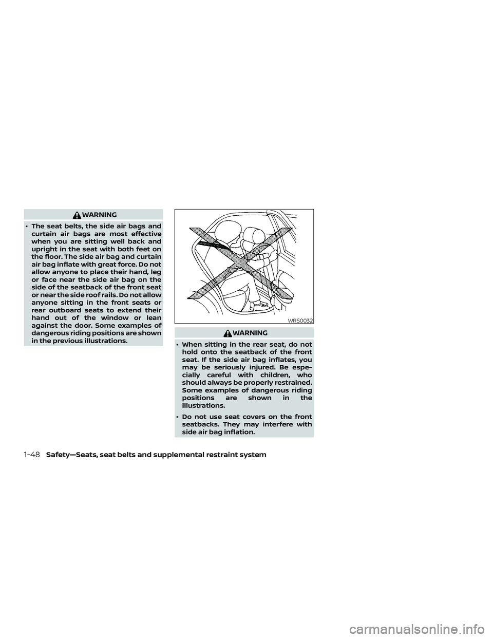 NISSAN VERSA 2019 Repair Manual WARNING
∙ The seat belts, the side air bags andcurtain air bags are most effective
when you are sitting well back and
upright in the seat with both feet on
the floor. The side air bag and curtain
ai NISSAN VERSA 2019 Repair Manual WARNING
∙ The seat belts, the side air bags andcurtain air bags are most effective
when you are sitting well back and
upright in the seat with both feet on
the floor. The side air bag and curtain
ai