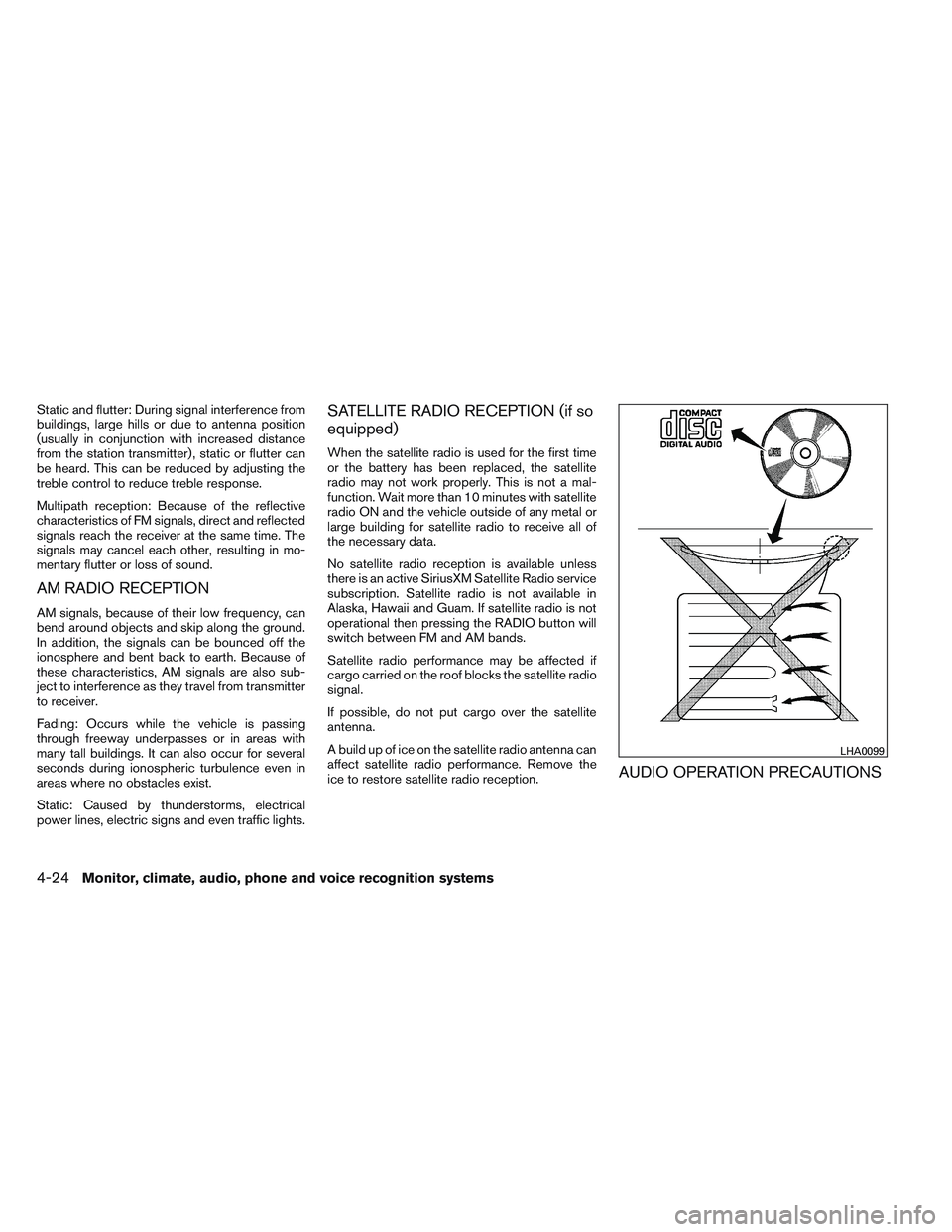 NISSAN VERSA 2014  Owners Manual Static and flutter: During signal interference from
buildings, large hills or due to antenna position
(usually in conjunction with increased distance
from the station transmitter) , static or flutter 