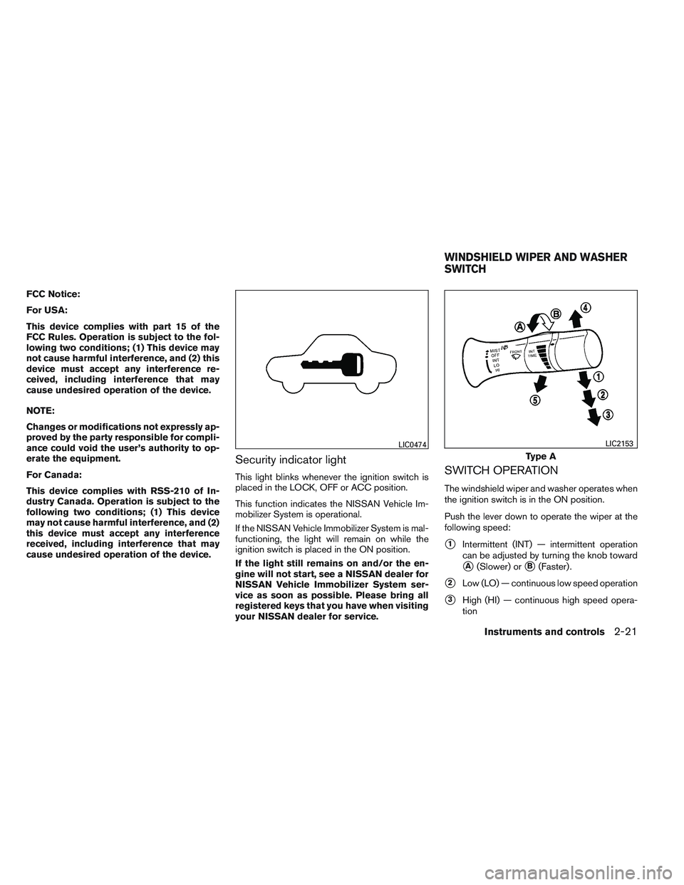 NISSAN VERSA 2014 Manual Online FCC Notice:
For USA:
This device complies with part 15 of the
FCC Rules. Operation is subject to the fol-
lowing two conditions; (1) This device may
not cause harmful interference, and (2) this
device NISSAN VERSA 2014 Manual Online FCC Notice:
For USA:
This device complies with part 15 of the
FCC Rules. Operation is subject to the fol-
lowing two conditions; (1) This device may
not cause harmful interference, and (2) this
device