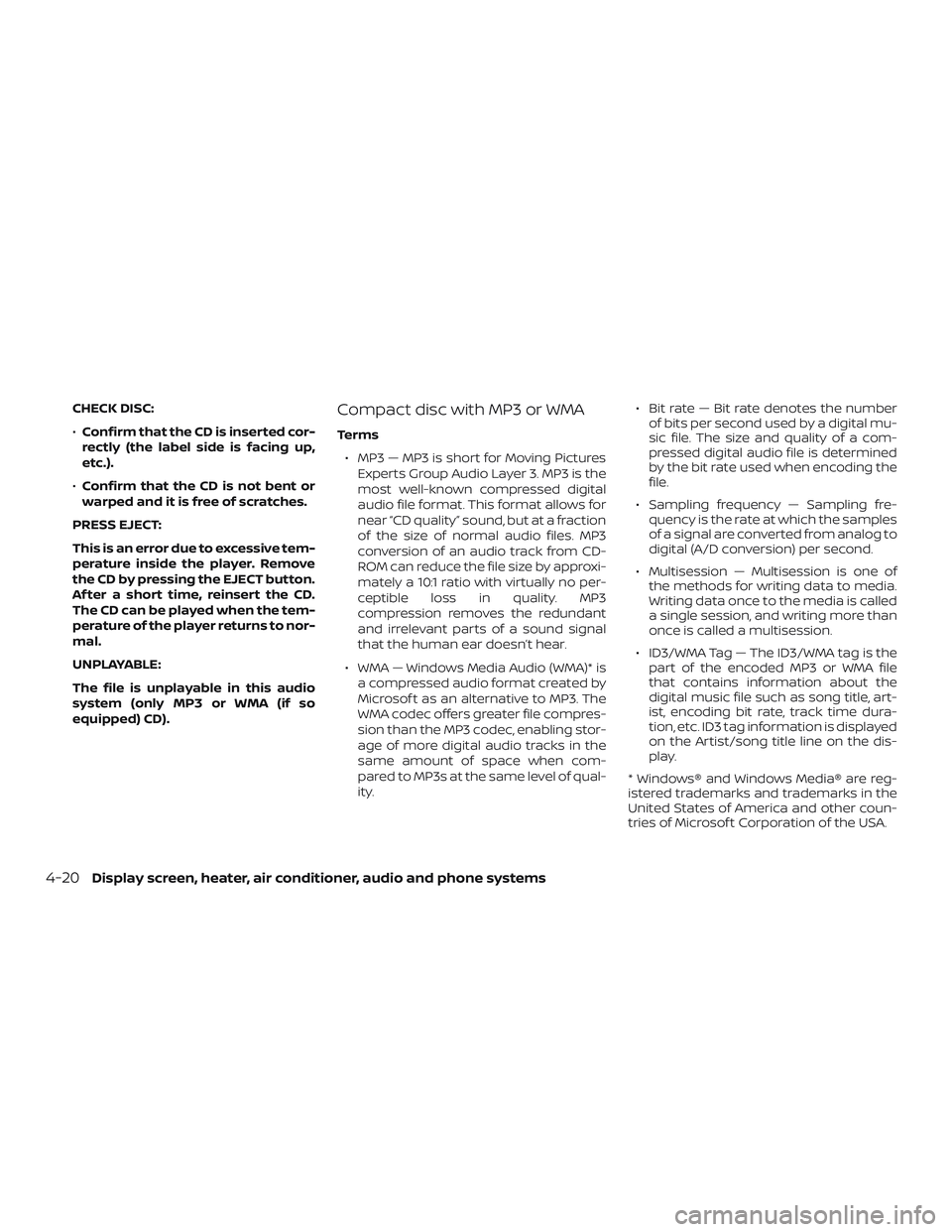 NISSAN VERSA 2018 Owners Manual CHECK DISC:
∙Confirm that the CD is inserted cor-
rectly (the label side is facing up,
etc.).
∙Confirm that the CD is not bent or
warped and it is free of scratches.
PRESS EJECT:
This is an error NISSAN VERSA 2018 Owners Manual CHECK DISC:
∙Confirm that the CD is inserted cor-
rectly (the label side is facing up,
etc.).
∙Confirm that the CD is not bent or
warped and it is free of scratches.
PRESS EJECT:
This is an error