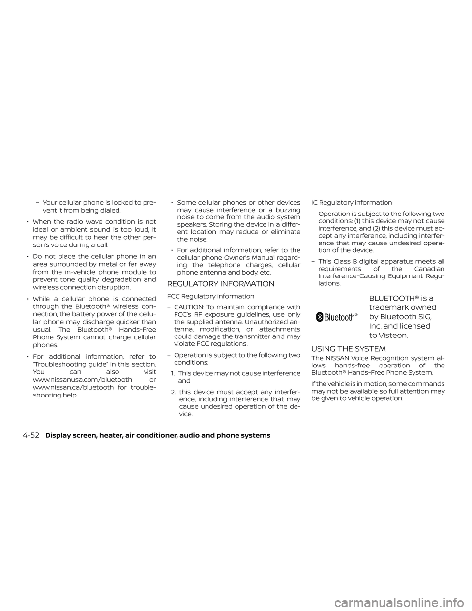 NISSAN VERSA 2018 Owners Manual – Your cellular phone is locked to pre-
vent it from being dialed.
∙ When the radio wave condition is not
ideal or ambient sound is too loud, it
may be difficult to hear the other per-
son’s voi NISSAN VERSA 2018 Owners Manual – Your cellular phone is locked to pre-
vent it from being dialed.
∙ When the radio wave condition is not
ideal or ambient sound is too loud, it
may be difficult to hear the other per-
son’s voi