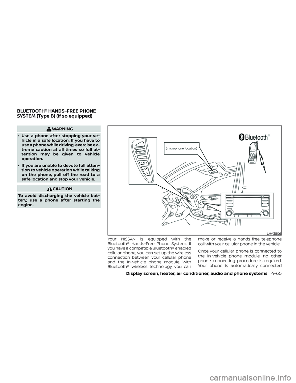 NISSAN VERSA 2018  Owners Manual WARNING
∙ Use a phone af ter stopping your ve-
hicle in a safe location. If you have to
use a phone while driving, exercise ex-
treme caution at all times so full at-
tention may be given to vehicle