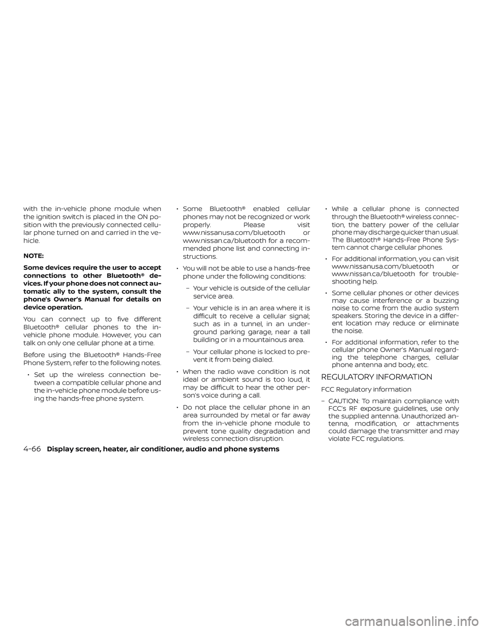 NISSAN VERSA 2018 Owners Manual with the in-vehicle phone module when
the ignition switch is placed in the ON po-
sition with the previously connected cellu-
lar phone turned on and carried in the ve-
hicle.
NOTE:
Some devices requi NISSAN VERSA 2018 Owners Manual with the in-vehicle phone module when
the ignition switch is placed in the ON po-
sition with the previously connected cellu-
lar phone turned on and carried in the ve-
hicle.
NOTE:
Some devices requi