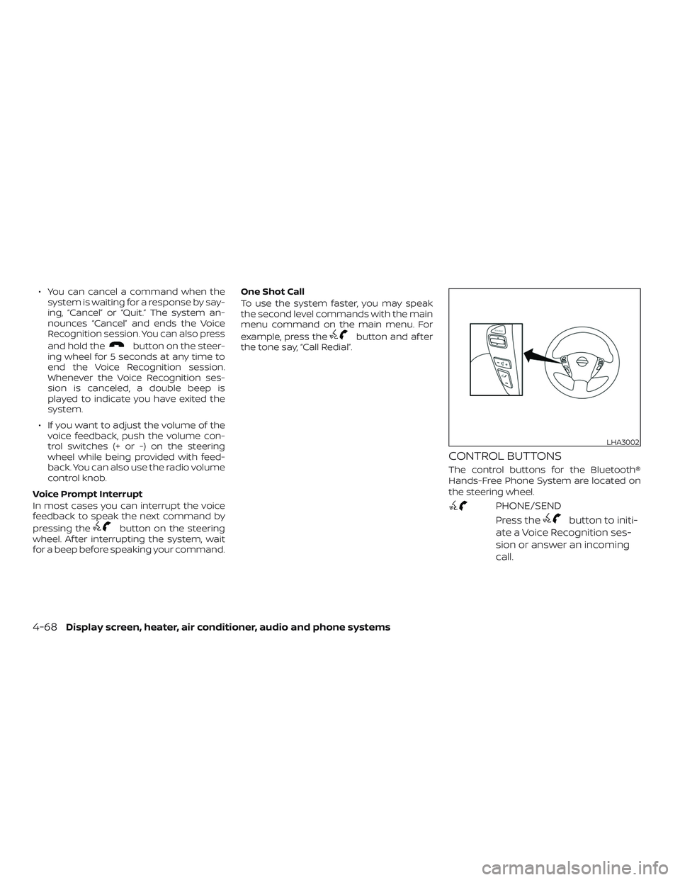 NISSAN VERSA 2018 Owners Manual ∙ You can cancel a command when the
system is waiting for a response by say-
ing, “Cancel” or “Quit.” The system an-
nounces “Cancel” and ends the Voice
Recognition session. You can also NISSAN VERSA 2018 Owners Manual ∙ You can cancel a command when the
system is waiting for a response by say-
ing, “Cancel” or “Quit.” The system an-
nounces “Cancel” and ends the Voice
Recognition session. You can also