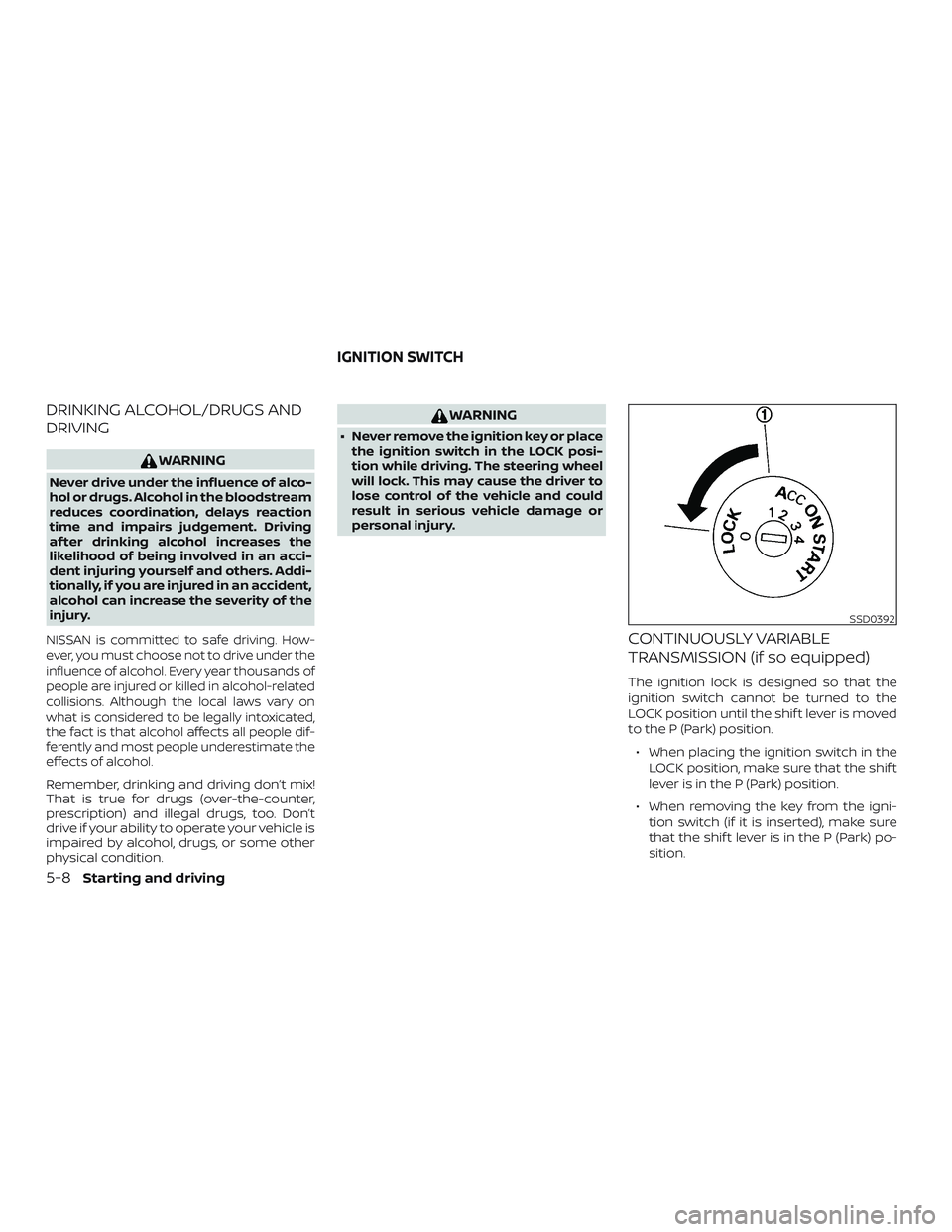 NISSAN VERSA 2018 Owners Manual DRINKING ALCOHOL/DRUGS AND
DRIVING
WARNING
Never drive under the influence of alco-
hol or drugs. Alcohol in the bloodstream
reduces coordination, delays reaction
time and impairs judgement. Driving
a NISSAN VERSA 2018 Owners Manual DRINKING ALCOHOL/DRUGS AND
DRIVING
WARNING
Never drive under the influence of alco-
hol or drugs. Alcohol in the bloodstream
reduces coordination, delays reaction
time and impairs judgement. Driving
a