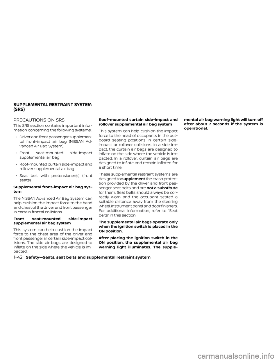 NISSAN VERSA 2018 Owners Manual PRECAUTIONS ON SRS
This SRS section contains important infor-
mation concerning the following systems:
∙ Driver and front passenger supplemen-
tal front-impact air bag (NISSAN Ad-
vanced Air Bag Sys NISSAN VERSA 2018 Owners Manual PRECAUTIONS ON SRS
This SRS section contains important infor-
mation concerning the following systems:
∙ Driver and front passenger supplemen-
tal front-impact air bag (NISSAN Ad-
vanced Air Bag Sys