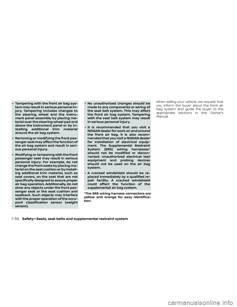 NISSAN VERSA 2018 Owners Manual ∙ Tampering with the front air bag sys-
tem may result in serious personal in-
jury. Tampering includes changes to
the steering wheel and the instru-
ment panel assembly by placing ma-
terial over t NISSAN VERSA 2018 Owners Manual ∙ Tampering with the front air bag sys-
tem may result in serious personal in-
jury. Tampering includes changes to
the steering wheel and the instru-
ment panel assembly by placing ma-
terial over t
