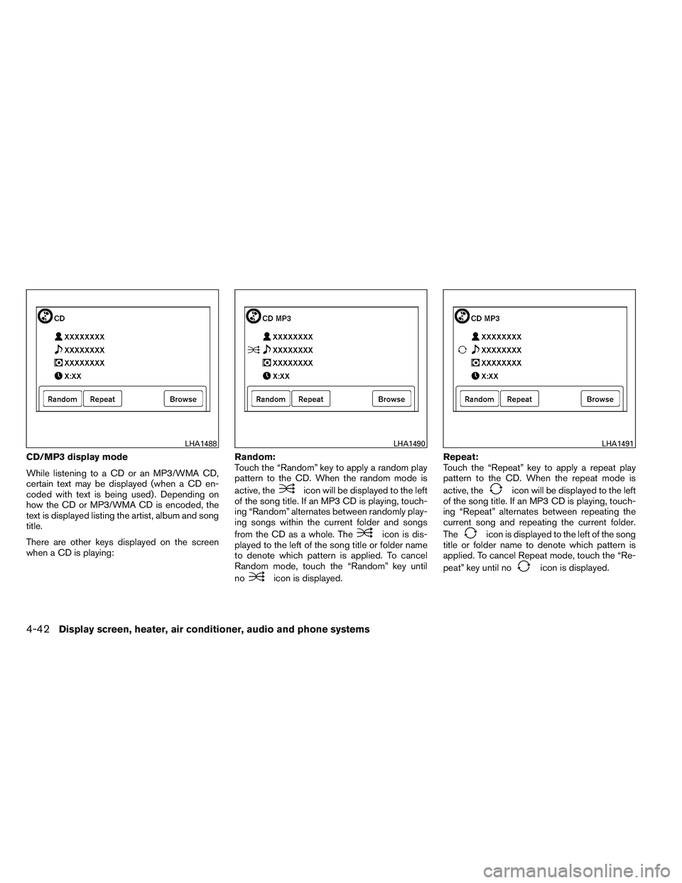 NISSAN VERSA 2013 Owners Manual CD/MP3 display mode
While listening to a CD or an MP3/WMA CD,
certain text may be displayed (when a CD en-
coded with text is being used) . Depending on
how the CD or MP3/WMA CD is encoded, the
text i NISSAN VERSA 2013 Owners Manual CD/MP3 display mode
While listening to a CD or an MP3/WMA CD,
certain text may be displayed (when a CD en-
coded with text is being used) . Depending on
how the CD or MP3/WMA CD is encoded, the
text i