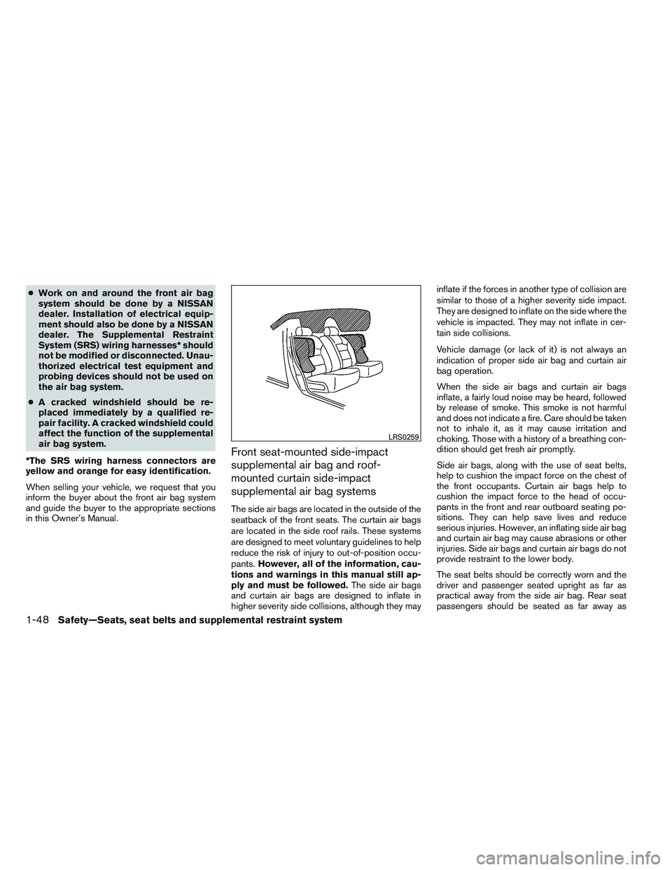 NISSAN VERSA 2013 Repair Manual ●Work on and around the front air bag
system should be done by a NISSAN
dealer. Installation of electrical equip-
ment should also be done by a NISSAN
dealer. The Supplemental Restraint
System (SRS) NISSAN VERSA 2013 Repair Manual ●Work on and around the front air bag
system should be done by a NISSAN
dealer. Installation of electrical equip-
ment should also be done by a NISSAN
dealer. The Supplemental Restraint
System (SRS)