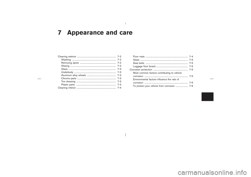 NISSAN X-TRAIL 2006  Owners Manual 7 Appearance and careCleaning exterior ................................................................... 7-2
Washing ............................................................................ 7-2
