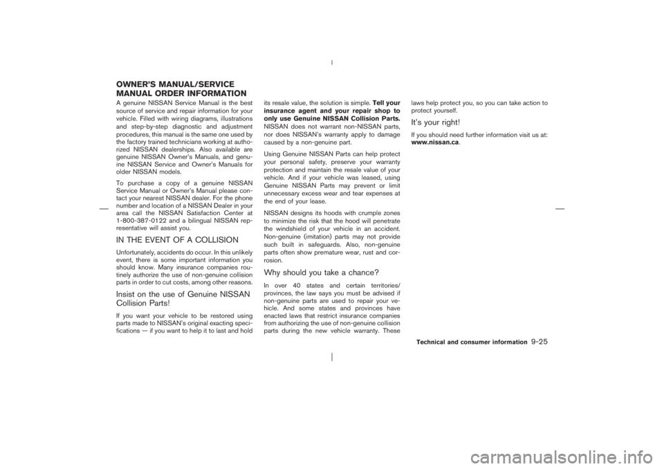 NISSAN X-TRAIL 2006  Owners Manual A genuine NISSAN Service Manual is the best
source of service and repair information for your
vehicle. Filled with wiring diagrams, illustrations
and step-by-step diagnostic and adjustment
procedures,