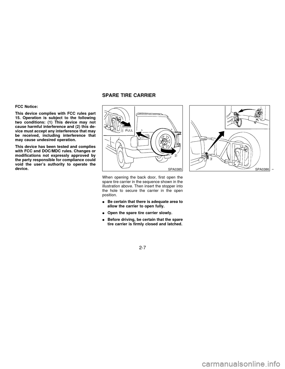 NISSAN PATHFINDER 1996 R50 / 2.G Service Manual FCC Notice:
This device complies with FCC rules part
15. Operation is subject to the following
two conditions: (1) This device may not
cause harmful interference and (2) this de-
vice must accept any 