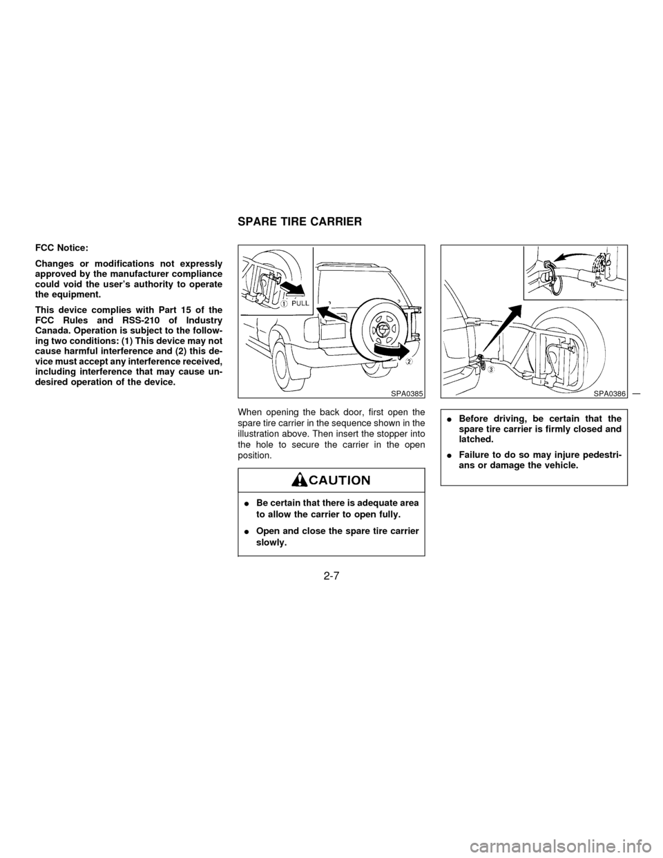 NISSAN PATHFINDER 1997 R50 / 2.G Service Manual FCC Notice:
Changes or modifications not expressly
approved by the manufacturer compliance
could void the users authority to operate
the equipment.
This device complies with Part 15 of the
FCC Rules 