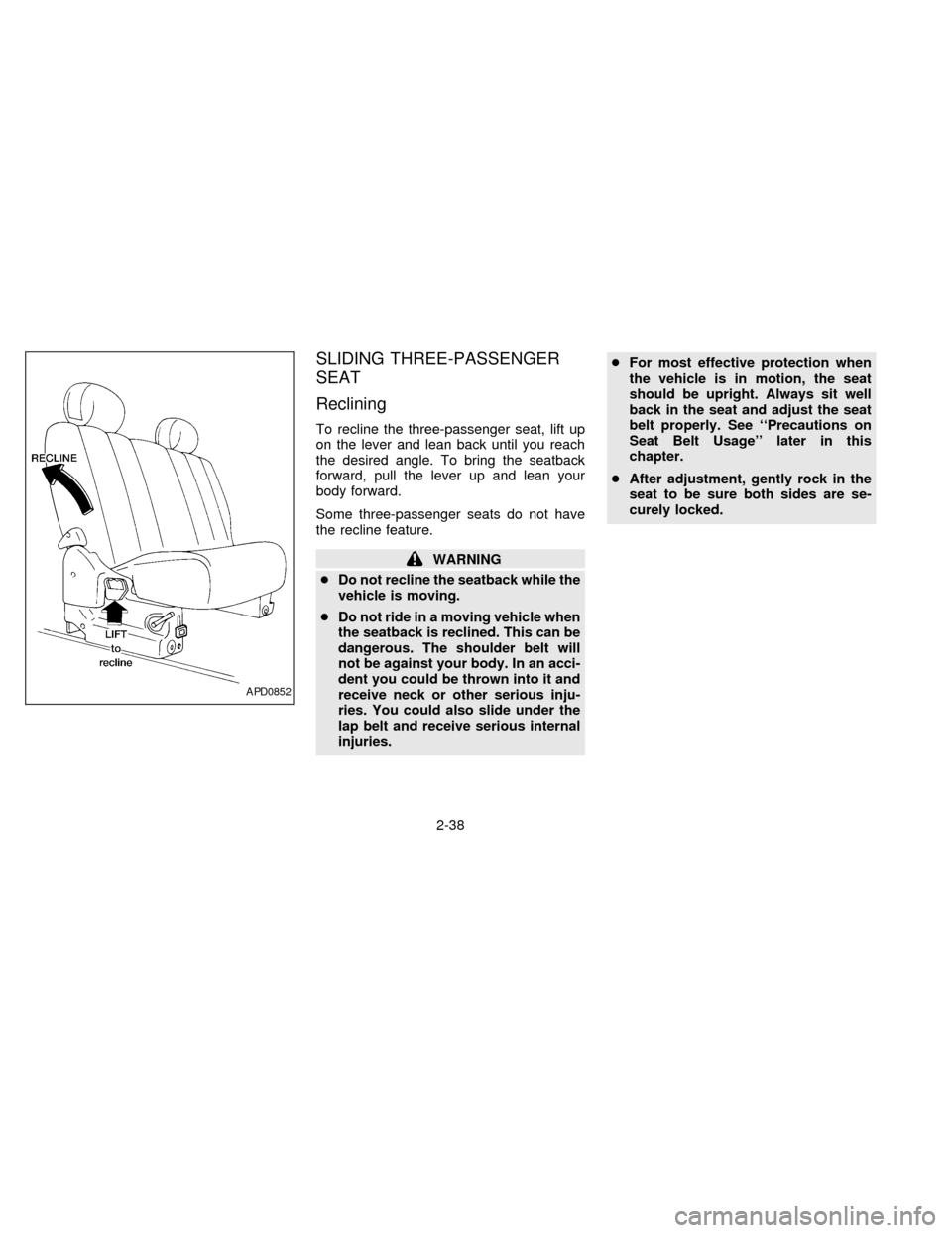 NISSAN QUEST 1997 V40 / 1.G Manual PDF SLIDING THREE-PASSENGER
SEAT
Reclining
To recline the three-passenger seat, lift up
on the lever and lean back until you reach
the desired angle. To bring the seatback
forward, pull the lever up and l