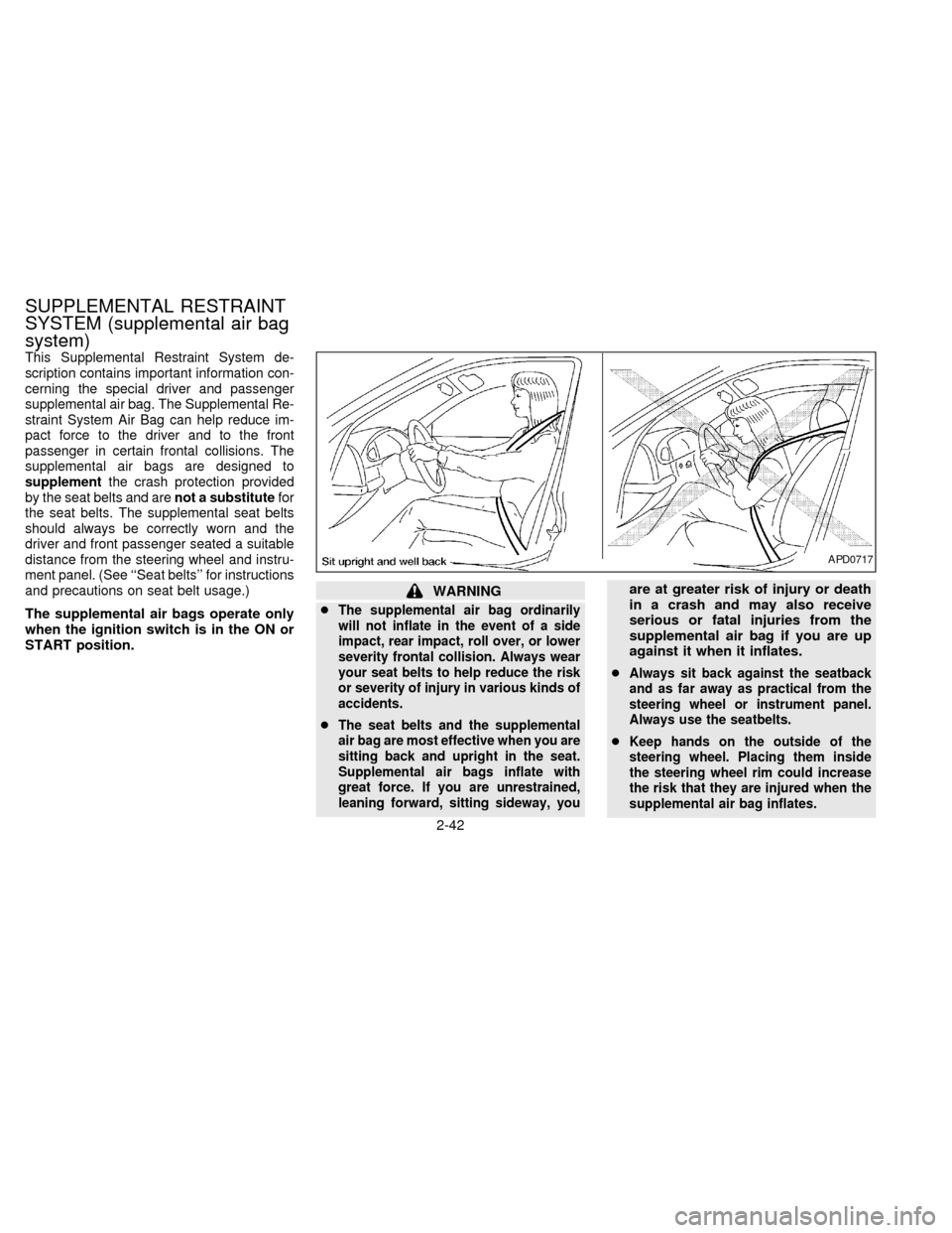 NISSAN QUEST 1997 V40 / 1.G Manual PDF This Supplemental Restraint System de-
scription contains important information con-
cerning the special driver and passenger
supplemental air bag. The Supplemental Re-
straint System Air Bag can help