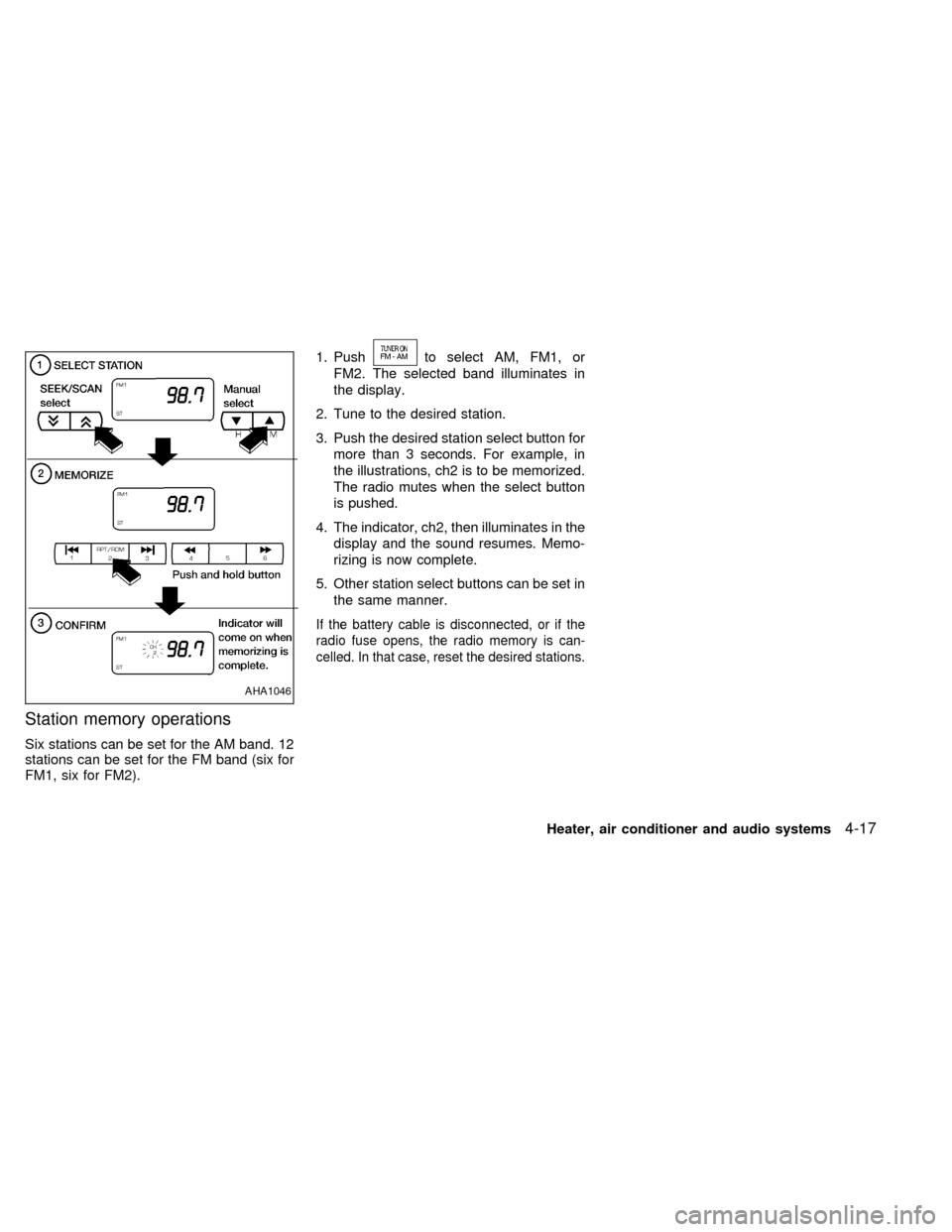 NISSAN SENTRA 1998 B14 / 4.G Owners Manual Station memory operations
Six stations can be set for the AM band. 12
stations can be set for the FM band (six for
FM1, six for FM2).1. Push
to select AM, FM1, or
FM2. The selected band illuminates in