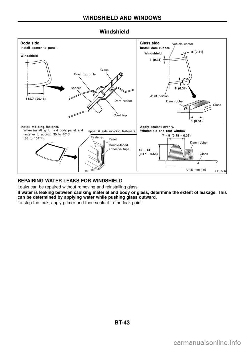 NISSAN PATROL 1998 Y61 / 5.G Body Service Manual Windshield
REPAIRING WATER LEAKS FOR WINDSHIELD
Leaks can be repaired without removing and reinstalling glass.
If water is leaking between caulking material and body or glass, determine the extent of 